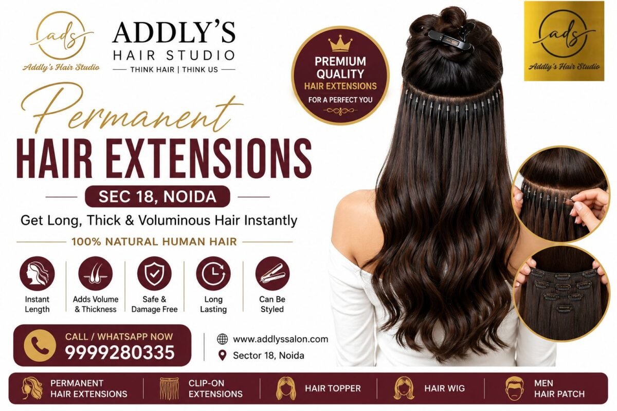 Permanent Hair Extensions Sec 18 at Addly's Hair Studio offering premium human hair extensions for natural-looking length and volume in Noida.